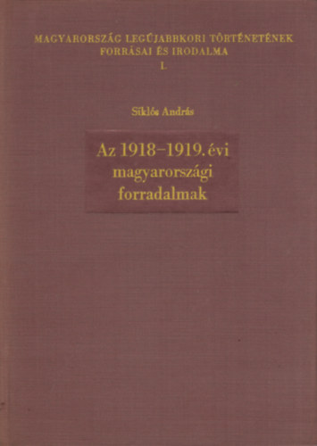 Az 1918-1919. vi magyarorszgi forradalmak - Forrsok, feldolgozsok