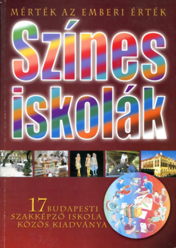 Színes iskolák (17 budapesti szakképző iskolaközös kiadványa)