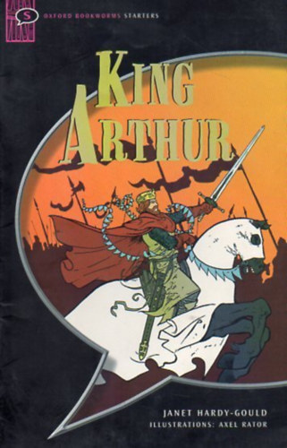 Axel Rator  Janet Hardy-Gould (illus.) - King Arthur - Oxford Bookworms Starters