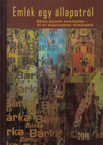 Farkas Wellmann va, Gyarmati Gabriella, Szil gnes Elek Tibor  (szerk.) - Emlk egy llapotrl (Brka-djasok antolgija - 25 v szpirodalmi termsbl)