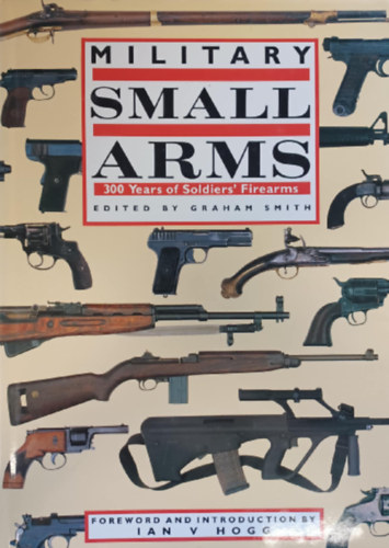 Military Small  Arms 300 Years of Soldiers' Firearms