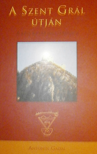 Antonin Gadal - A Szent Grl tjn