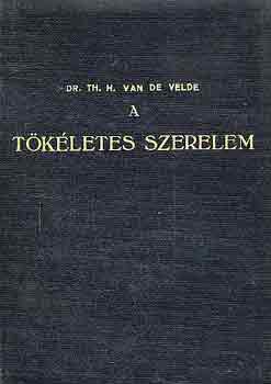 Th.H. van de Velde - A tkletes szerelem