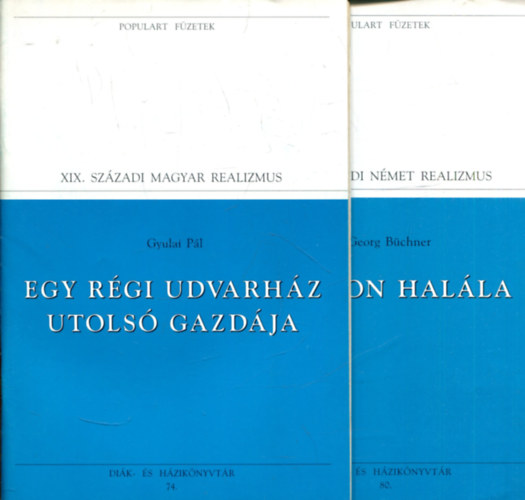 Gyulai Pl - Georg Bchner - egy rgi udvarhz utols gazdja - Danton halla (Populart fzetek)