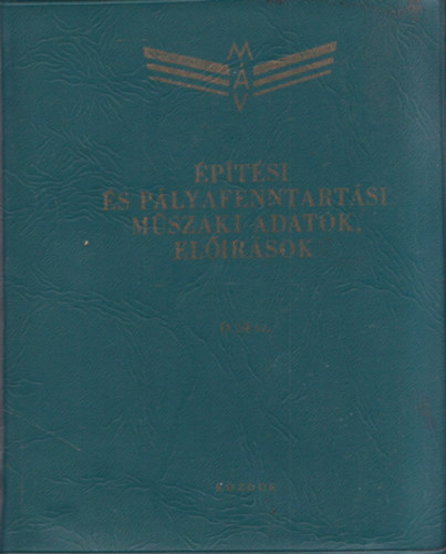 �p�t�si �s p�lyafenntart�si m�szaki adatok, el��r�sok (Magyar �llamvasutak D 54.sz)