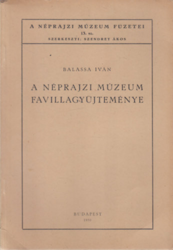 A Nprajzi Mzeum favillagyjtemnye (A Nprajzi Mzeum fzetei 13.)