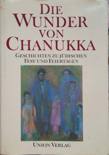 Ingetraud Skirecki  (szerk.) - Die  Wunder von Chanukka - Geschichten zu jdischen Fest- und Feiertagen