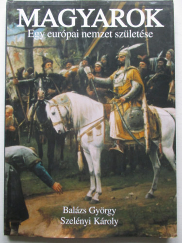 Magyarok - Egy eurpai nemzet szletse