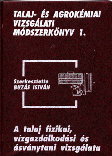 A talaj fizikai, vzgazdlkodsi s svnytani vizsglata - Talaj- s agrokmiai vizsglati mdszerknyv 1.
