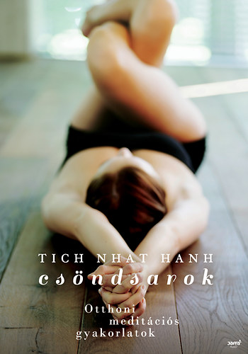 Thich Nath Hanh - Csndsarok - Otthoni meditcis gyakorlatok