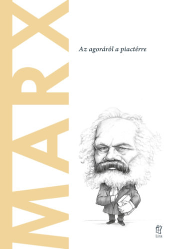 Marx - Az agorrl a piactrre (A vilg filozfusai)