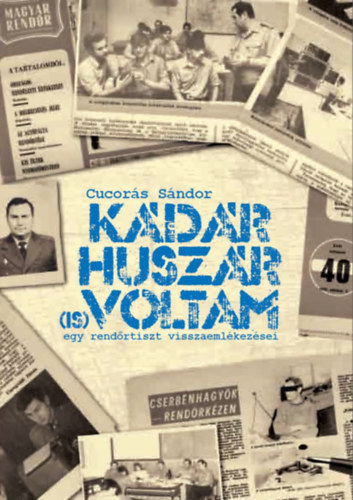 Kdr huszr (is) voltam - Egy rendrtiszt visszaemlkezsei