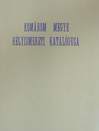 Komrom megye helyismereti katalgusa - megjelent 320 pldnyban.