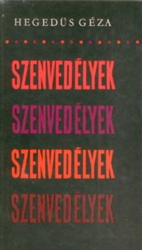 Hegeds Gza - Szenvedlyek - ngy regny