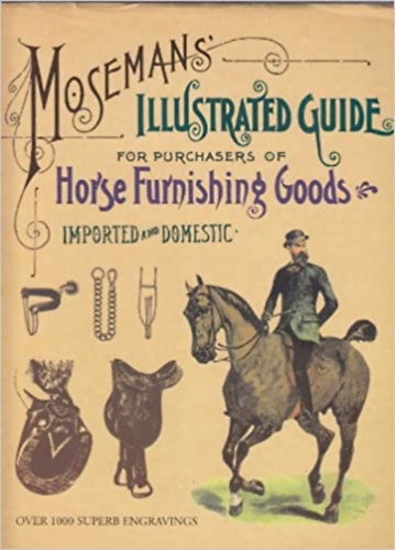 Moseman's Illustrated Guide for Purchasers of Horse Furnishing Goods (Lófelszerelések, lovaglás)