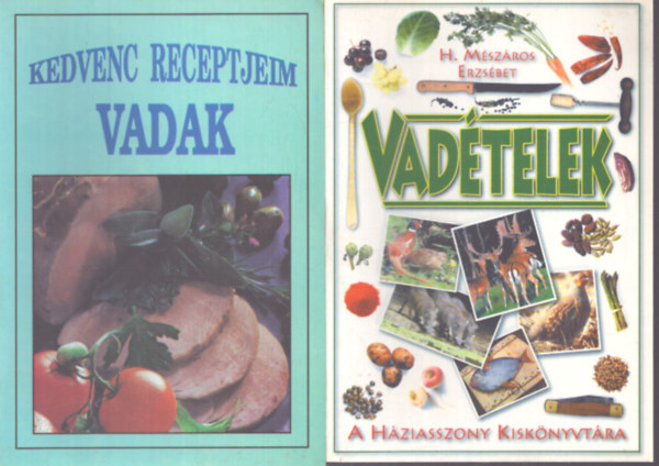 2 db vad�teles szak�csk�nyv: Vad�telek - Kedvenc receptjeim: Vadak