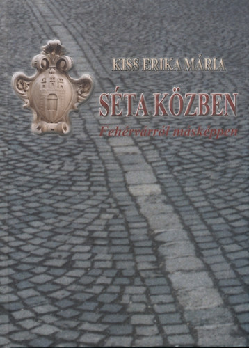 Kiss Erika Mria - Sta kzben - Fehrvrrl mskpeen