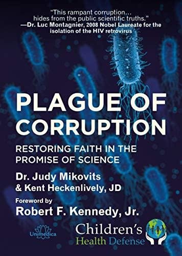 Dr. Kent Heckenlively, JD Judy Mikovits - Plague of Corruption - Restoring Faith in the Promise of Science