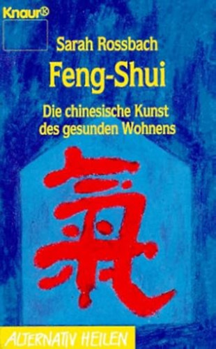 Sarah Rossbach - Sarah Rossbach - Feng-Shui-Die chinesische Kunst des gesunden Wohnens