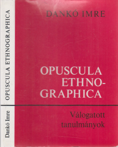 Dank Imre - Opuscula ethnographica (Vlogatott tanulmnyok)