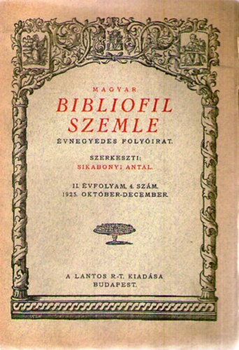 Sikabonyi Antal szerk. - Magyar Bibliofil Szemle. vnegyedes folyirat. II. vfolyam 4. szm. 1925. oktber-december