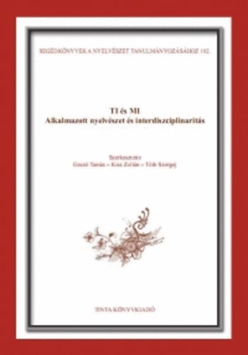 Gecs Tams; Kiss Zoltn; Tth Szergely  (szerk.) - Ti s Mi - Alkalmazott nyelvszet s interdiszciplinearits