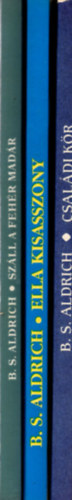 3 db  B.S. Aldrich  knyv  ( Csaldi kr + Ella kisasszony + Szll a fehr madr )