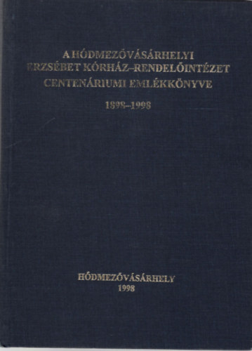 Dr. Kirilla Bla, Szenti Tibor Szts Pter - A hdmezvsrhelyi Erzsbet Krhz-Rendelintzet centenriumi emlkknyve 1898-1998