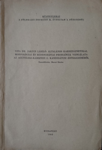 Vita Dr. Jakucs Lszl: ltalnos karsztgenetikai, morfolgiai s hidrogrfiai problmk vizsglata az Aggteleki-karszton c. kandidtusi rtekezsrl