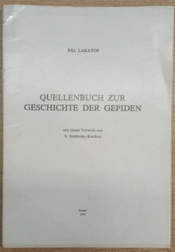 Quellenbuch zur Geschichte der Gepiden (Acta Antiqua et Archaeologica Tomus XVII.)
