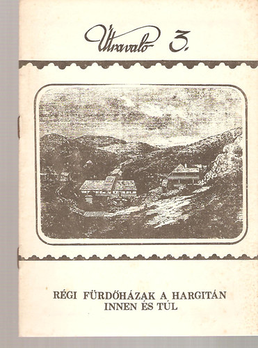 �traval� 3. - R�gi f�rd�h�zak a Hargit�n innen �s t�l