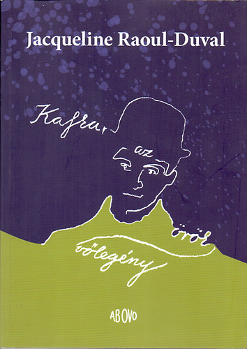 Jacqueline Raoul-Duval - Kafka, az rk vlegny