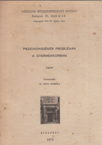 Dr. Rna Borbla  (szerk.) - Pszichohigins problmk a gyermekkorban - Orszgos Kzegszsggyi Intzet Budapest 1970