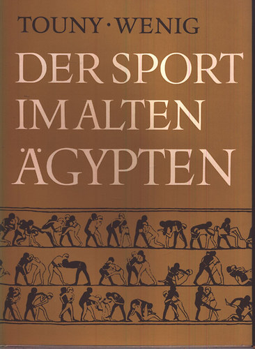 A. D. Touny Steffen Dr. Wenig - Der sport im alten Agypten