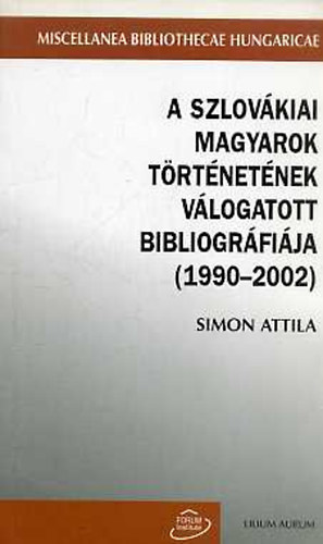 Simon Attila - A szlovkiai magyarok trtnetnek vlogatott bibliogrfija