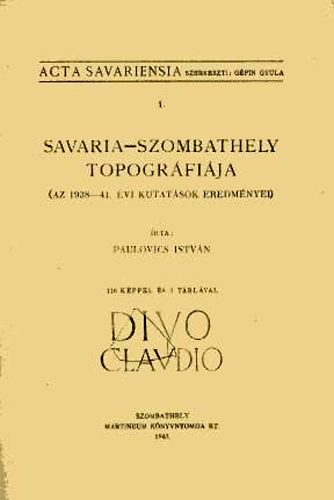 Savaria-Szombathely topogr�fi�ja (Az 1938-41. �vi kutat�sok eredm�nyei