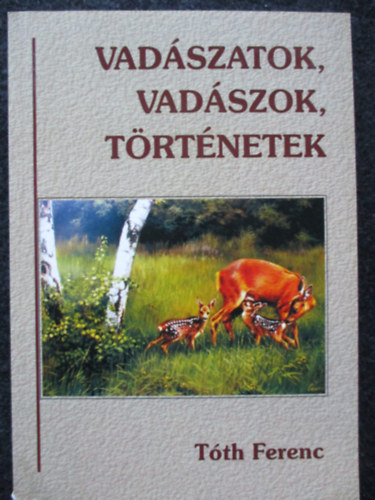 Vadszatok, vadszok, trtnetek