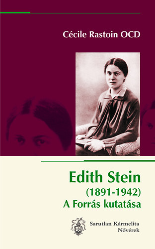 Ccile Rastoin OCD - Edith Stein (1891-1942) - A Forrs kutatsa