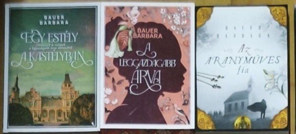 3db Bauer Barbara reg�ny - A leggazdagabb �rva, Egy est�ly a kast�lyban, Az aranym�ves fia