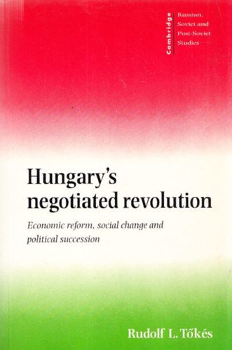 Rudolf L. Tks - Hungary's negotiated revolution