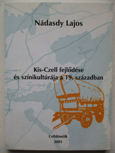 Ndasdy Lajos - Kis-Czell fejldse s sznikultrja a 19. szzadban