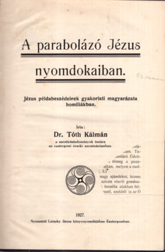A parabolz Jzus nyomdokaiban - Jzus pldabszdeinek gyakorlati magyarzata homilikban