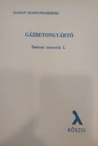 Gzbetongyrt szakmai ismeretek 1-2. (gazati szakmunkskpzs)