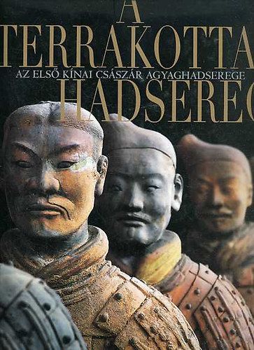 A Terrakotta hadsereg (Az els� k�nai cs�sz�r agyaghadserege)