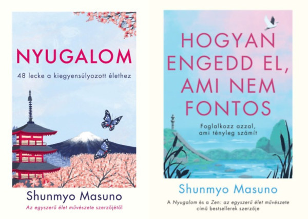 2 db Shunmyo Masuno m: Hogyan engedd el, ami nem fontos - Foglalkozz azzal, ami tnyleg szmt + Nyugalom - 48 lecke a kiegyenslyozott lethez