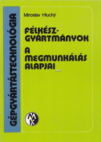 G�pgy�rt�stechnol�gia, F�lk�szgy�rtm�nyok, A megmunk�l�s apaljai