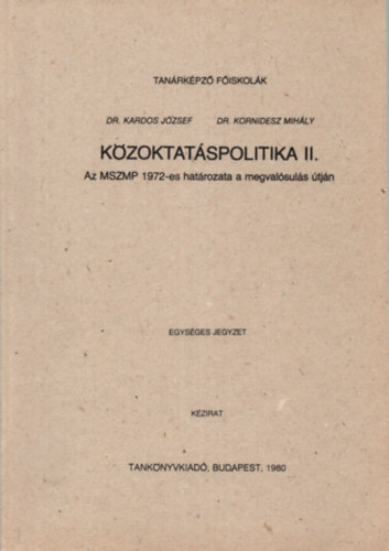 dr. Kornidesz Mihly Kardos Jzsef - Kzktatspolitika II. - az MSZMP 1972-es hatrozata a megvalsuls tjn