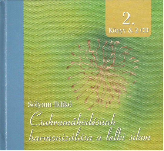 Slyom Ildik - Csakramkdsnk harmonizlsa a lelki skon 2. (Knyv & 2 CD)