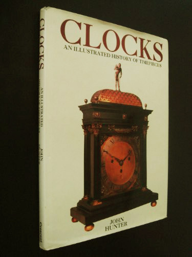 Clocks - an illustrated history of timepieces