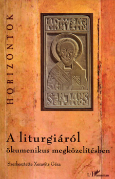 Xeravits Gza - A liturgirl kumenikus megkzeltsben (Horizontok)